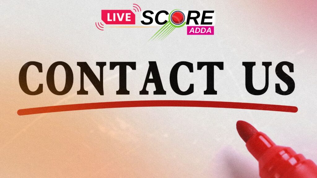 Live Score Adda Contact us Page | https://livescoreadda.com