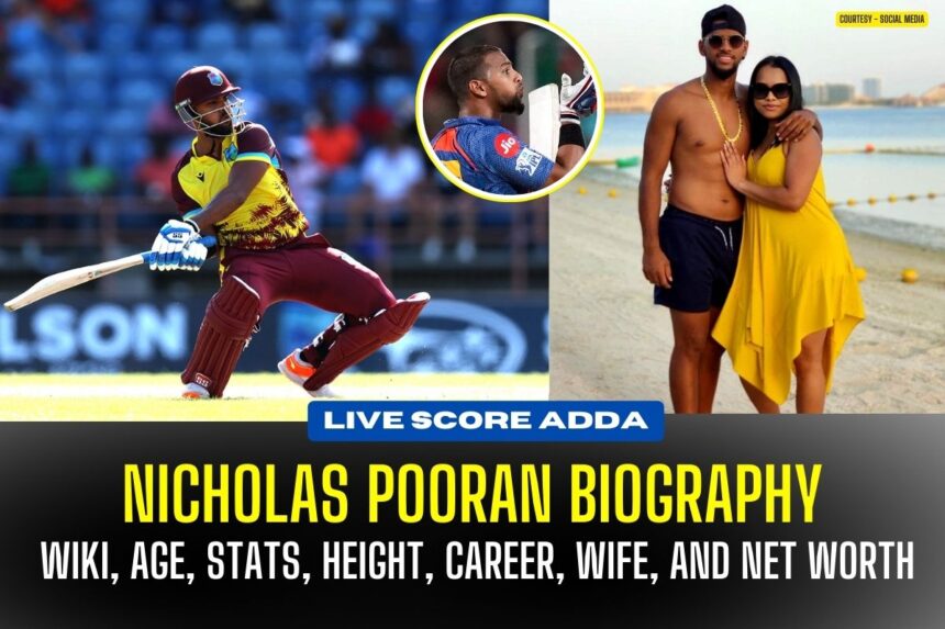 Nicholas Pooran Biography, Age, Stats, Height, Career, Wife, Net worth